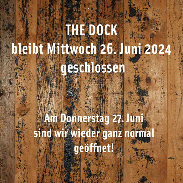 Dock geschlossen, geschlossene Gesellschaft, Mittwoch 26. Juni 2024